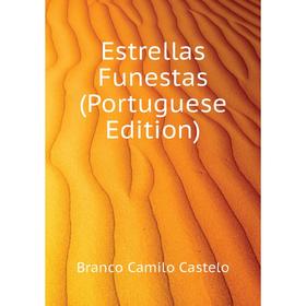 

Книга Estrellas Funestas (Portuguese Edition). Branco Camilo Castelo