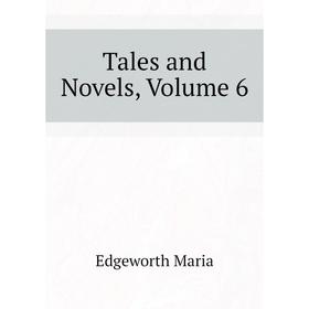 

Книга Tales and Novels, Volume 6