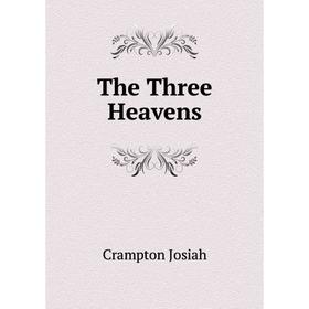 

Книга The Three Heavens