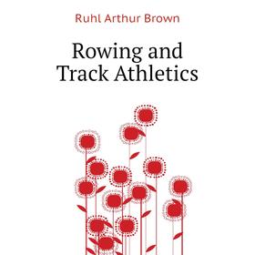 

Книга Rowing and Track Athletics