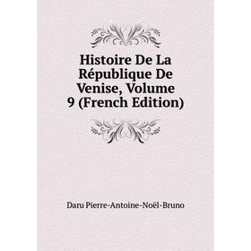 

Книга Histoire De La République De Venise, Volume 9 (French Edition). Daru Pierre-Antoine-Noël-Bruno