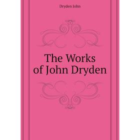 

Книга The Works of John Dryden