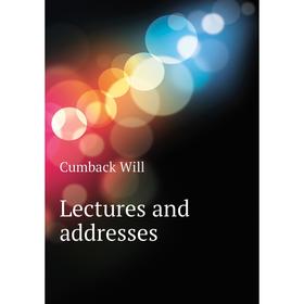

Книга Lectures and addresses