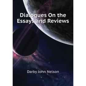

Книга Dialogues On the Essays and Reviews