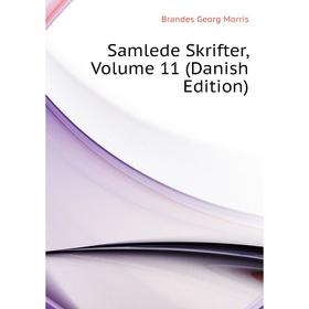 

Книга Samlede Skrifter, Volume 11 (Danish Edition). Brandes Georg Morris