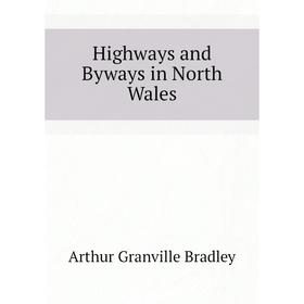 

Книга Highways and Byways in North Wales