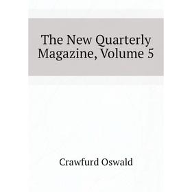 

Книга The New Quarterly Magazine, Volume 5
