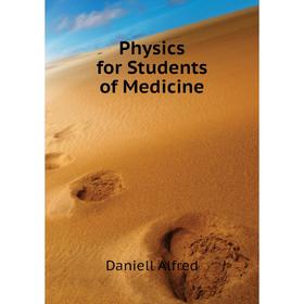 

Книга Physics for Students of Medicine