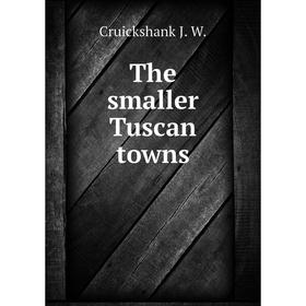 

Книга The smaller Tuscan towns