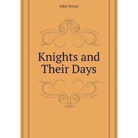 

Книга Knights and Their Days