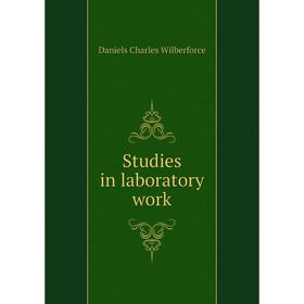 

Книга Studies in laboratory work. Daniels Charles Wilberforce