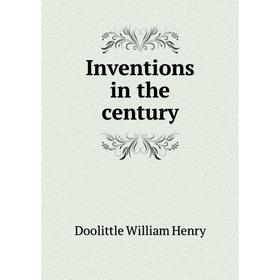 

Книга Inventions in the century