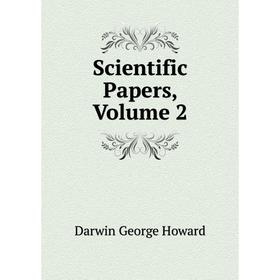 

Книга Scientific Papers, Volume 2