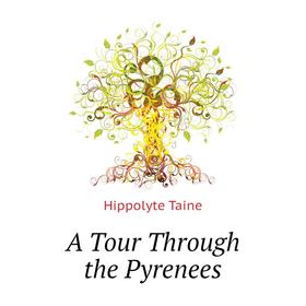 

Книга A Tour Through the Pyrenees