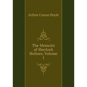 

Книга The Memoirs of Sherlock Holmes, Volume 1. Doyle Arthur Conan
