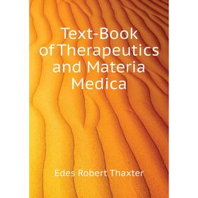 

Книга Text-Book of Therapeutics and Materia Medica. Edes Robert Thaxter