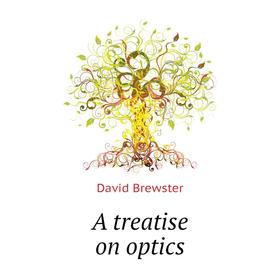 

Книга A treatise on optics
