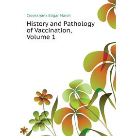 

Книга History and Pathology of Vaccination, Volume 1. Crookshank Edgar March
