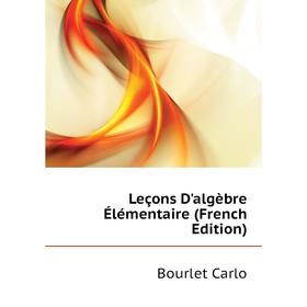 

Книга Leçons D'algèbre Élémentaire