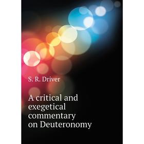 

Книга A critical and exegetical commentary on Deuteronomy. S. R. Driver