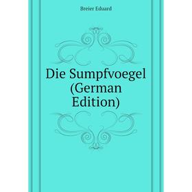 

Книга Die Sumpfvoegel (German Edition)