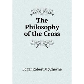 

Книга The Philosophy of the Cross
