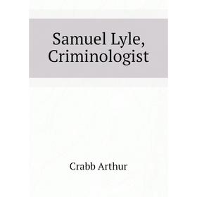 

Книга Samuel Lyle, Criminologist