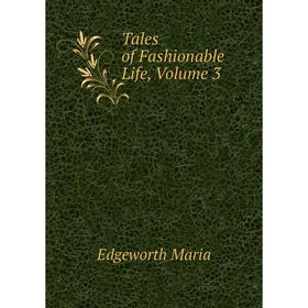 

Книга Tales of Fashionable Life, Volume 3