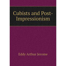 

Книга Cubists and Post-Impressionism