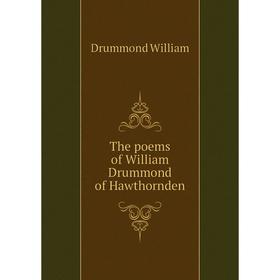 

Книга The poems of William Drummond of Hawthornden. Drummond William