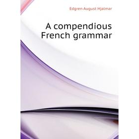 

Книга A compendious French grammar