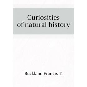 

Книга Curiosities of natural history