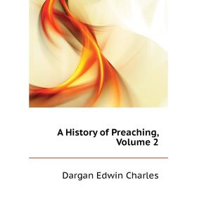 

Книга A History of Preaching, Volume 2