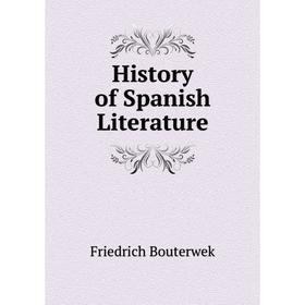 

Книга History of Spanish Literature