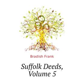 

Книга Suffolk Deeds, Volume 5