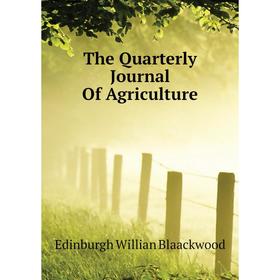 

Книга The Quarterly Journal of Agriculture. Edinburgh Willian Blaackwood