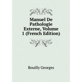 

Книга Manuel De Pathologie Externe, Volume 1