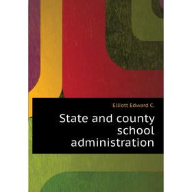 

Книга State and county school administration. Elliott Edward C.