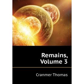 

Книга Remains, Volume 3