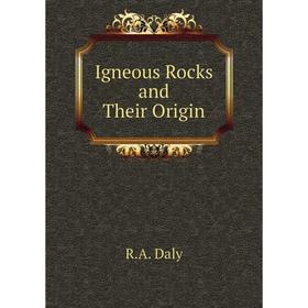 

Книга Igneous Rocks and Their Origin