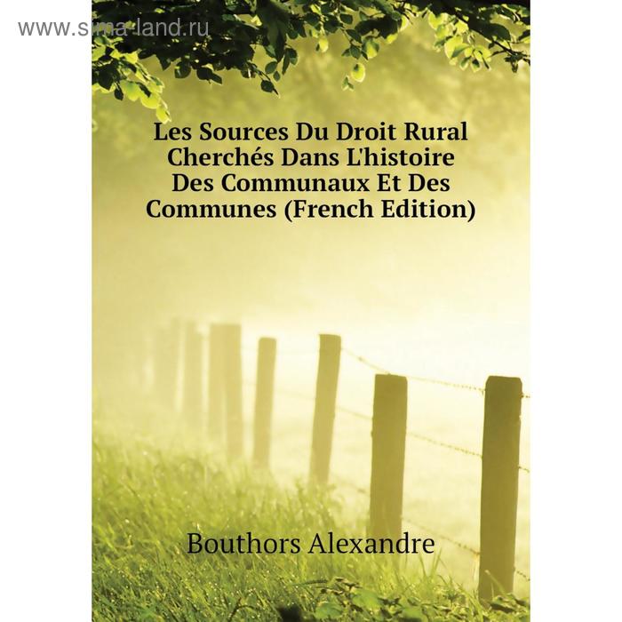 фото Книга les sources du droit rural cherchés dans l'histoire des communaux et des communes nobel press