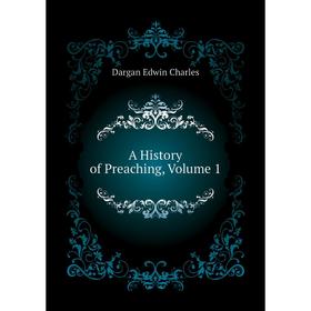 

Книга A History of Preaching, Volume 1