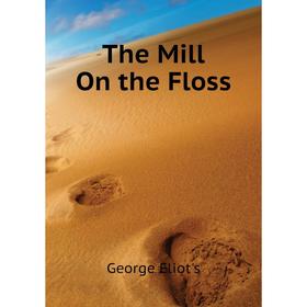 

Книга The Mill On the Floss
