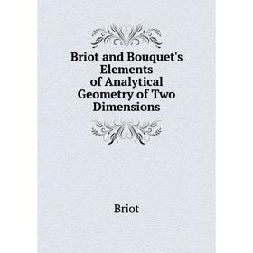 

Книга Briot and Bouquet's Elements of Analytical Geometry of Two Dimensions. Briot