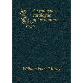 

Книга A synonymic catalogue of Orthoptera