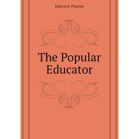 

Книга The Popular Educator