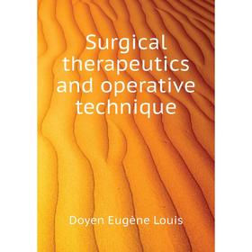 

Книга Surgical therapeutics and operative technique. Doyen Eugène Louis