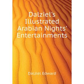 

Книга Dalziel's Illustrated Arabian Nights' Entertainments. Dalziel Edward