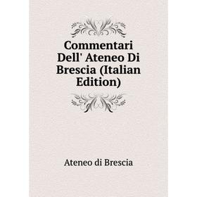 

Книга Commentari Dell' Ateneo Di Brescia (Italian Edition). Ateneo di Brescia