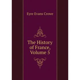 

Книга The History of France, Volume 5